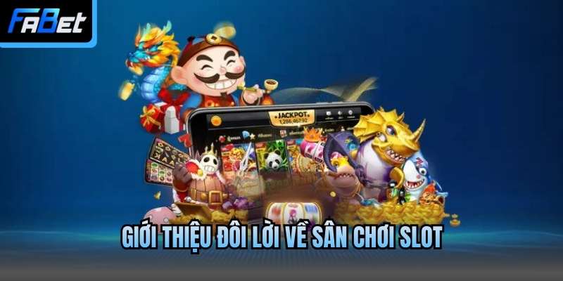 Giới thiệu đôi lời về sân chơi slot